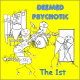 Deemed Psychotic - The 1st